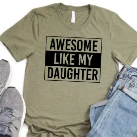 Awesome Like My Daughter- Father's Day Graphic T-Shirt -  T-shirt T-Shirt For Dad