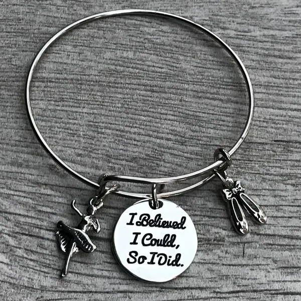 Dance I Believed I Could So I Did Ballet Bangle Bracelet