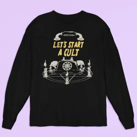 Let's Start A Cult Long Sleeve Shirt