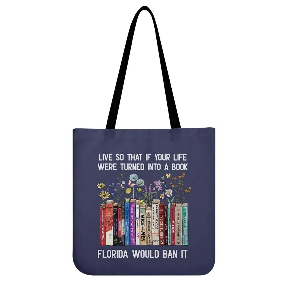 Live So That If Your Life Were Turned In To A Book Florida Would Ban It Book Lovers Gift TBF220