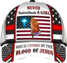 Never Underestimate A Girl Who Covered By The Blood Of Jesus All Over Print Baseball Cap - Christian Hats For Men Women